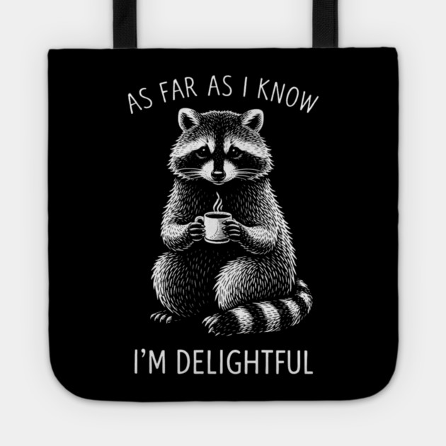 As Far As I Know I'm Delightful Funny Raccoon Tote by ArtistTee ⭐⭐⭐⭐⭐