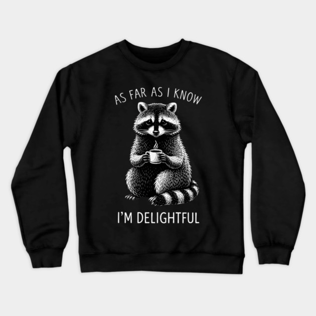 As Far As I Know I'm Delightful Funny Raccoon Crewneck Sweatshirt by ArtistTee ⭐⭐⭐⭐⭐