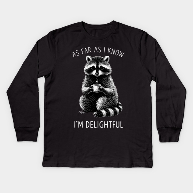 As Far As I Know I'm Delightful Funny Raccoon Kids Long Sleeve T-Shirt by ArtistTee ⭐⭐⭐⭐⭐