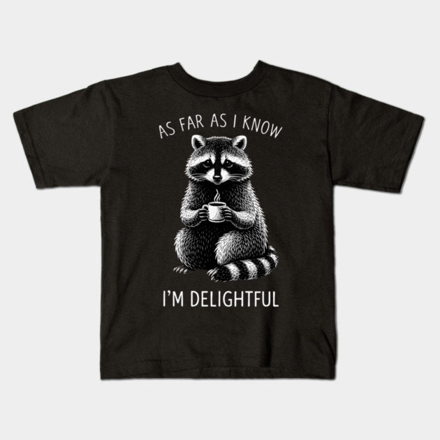 As Far As I Know I'm Delightful Funny Raccoon Kids T-Shirt by ArtistTee ⭐⭐⭐⭐⭐