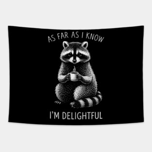 As Far As I Know I'm Delightful Funny Raccoon Tapestry