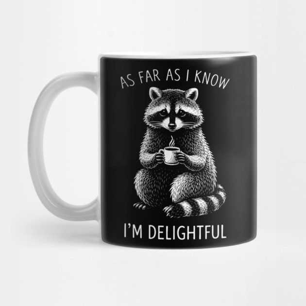 As Far As I Know I'm Delightful Funny Raccoon by ArtistTee ⭐⭐⭐⭐⭐