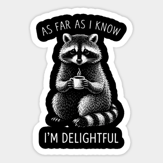 As Far As I Know I'm Delightful Funny Raccoon Magnet by ArtistTee ⭐⭐⭐⭐⭐
