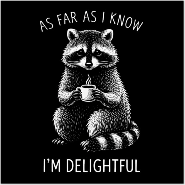 As Far As I Know I'm Delightful Funny Raccoon Wall Art by ArtistTee ⭐⭐⭐⭐⭐