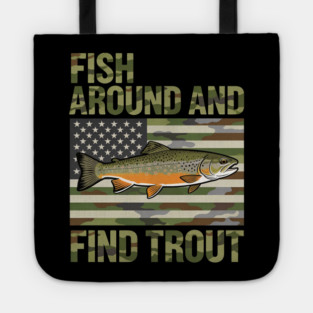 Fish Around And Find Trout American Flag Camouflage Fisherman Tote