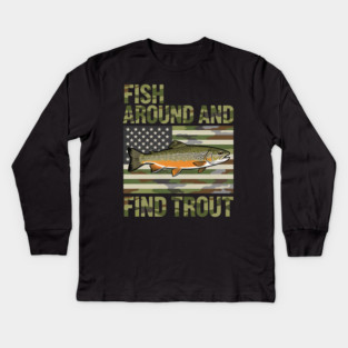 Fish Around And Find Trout American Flag Camouflage Fisherman Kids Long Sleeve T-Shirt