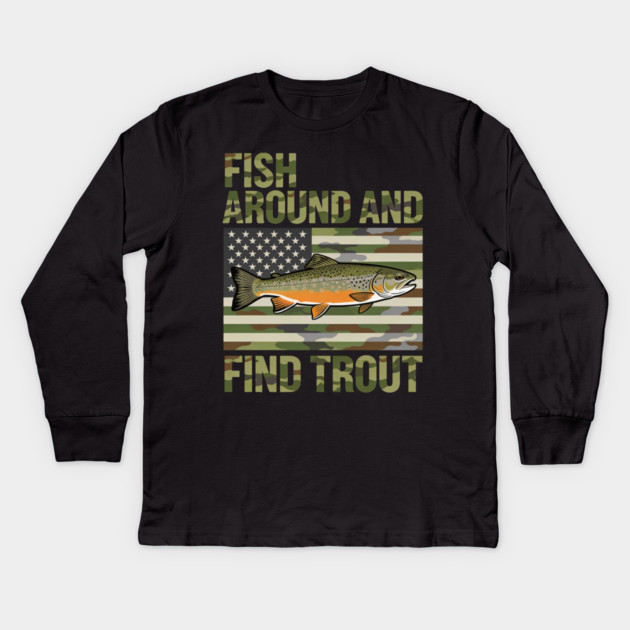 Fish Around And Find Trout American Flag Camouflage Fisherman Kids Long Sleeve T-Shirt by ArtistTee ⭐⭐⭐⭐⭐