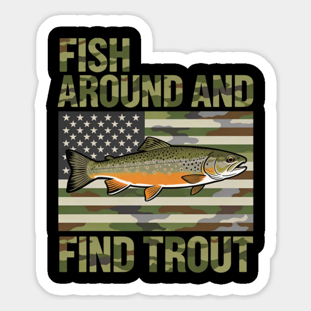 Fish Around And Find Trout American Flag Camouflage Fisherman Magnet by ArtistTee ⭐⭐⭐⭐⭐