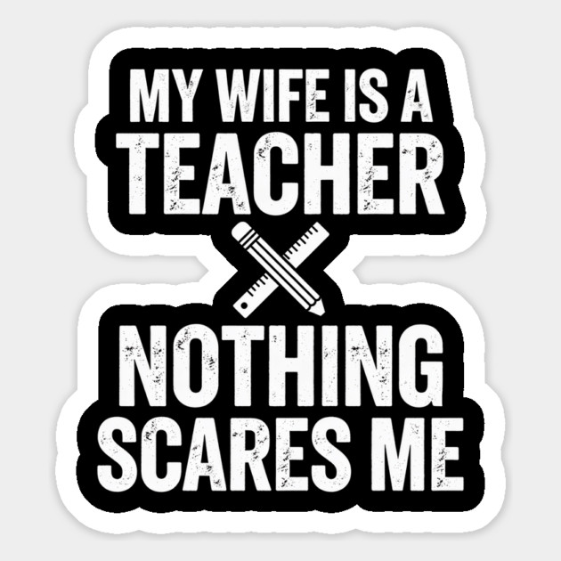 My Wife Is A Teacher Nothing Scares Me Magnet by ArtistTee ⭐⭐⭐⭐⭐