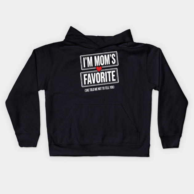 I'm Mom's Favorite (She Told Me Not To Tell You) Family Humor Kids Hoodie by ArtistTee ⭐⭐⭐⭐⭐