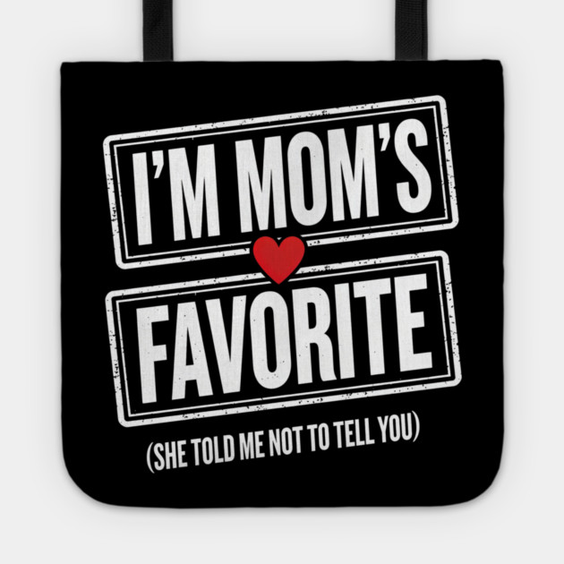 I'm Mom's Favorite (She Told Me Not To Tell You) Family Humor Tote by ArtistTee ⭐⭐⭐⭐⭐