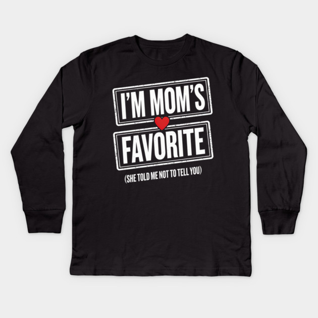 I'm Mom's Favorite (She Told Me Not To Tell You) Family Humor Kids Long Sleeve T-Shirt by ArtistTee ⭐⭐⭐⭐⭐