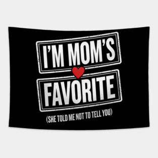 I'm Mom's Favorite (She Told Me Not To Tell You) Family Humor Tapestry