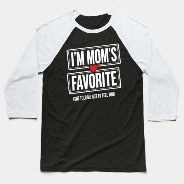 I'm Mom's Favorite (She Told Me Not To Tell You) Family Humor Baseball T-Shirt by ArtistTee ⭐⭐⭐⭐⭐