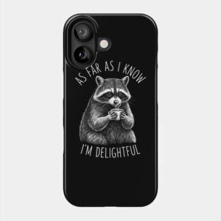 As Far As I Know I'm Delightful Raccoon Coffee Humor Phone Case