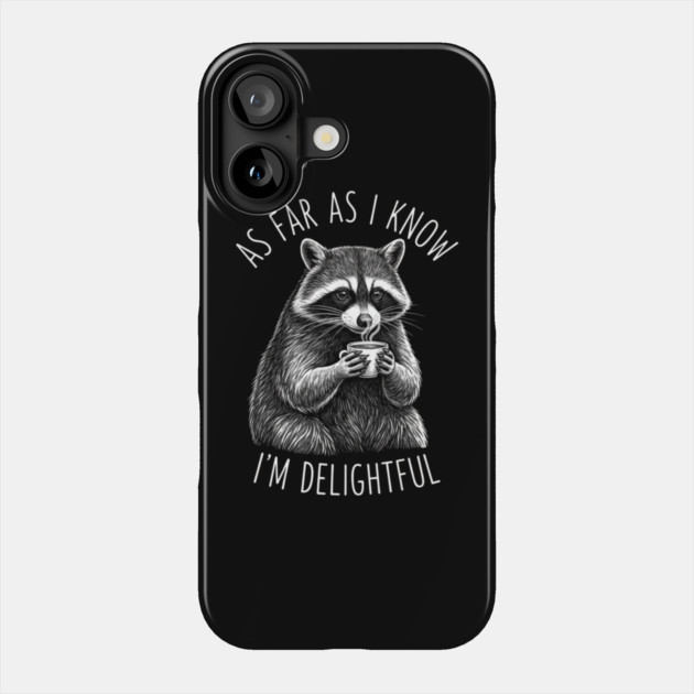As Far As I Know I'm Delightful Raccoon Coffee Humor Phone Case by ArtistTee ⭐⭐⭐⭐⭐