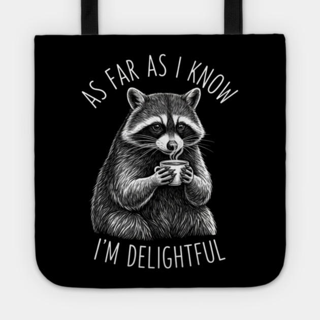 As Far As I Know I'm Delightful Raccoon Coffee Humor Tote by ArtistTee ⭐⭐⭐⭐⭐