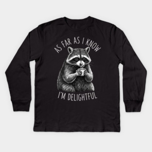 As Far As I Know I'm Delightful Raccoon Coffee Humor Kids Long Sleeve T-Shirt