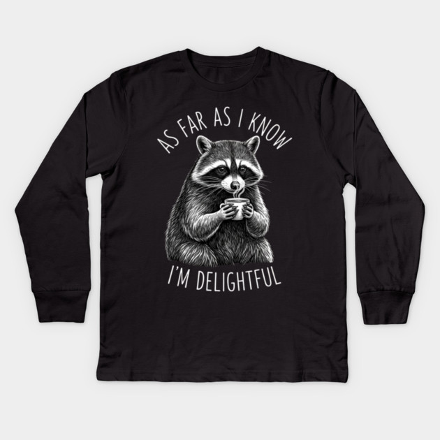 As Far As I Know I'm Delightful Raccoon Coffee Humor Kids Long Sleeve T-Shirt by ArtistTee ⭐⭐⭐⭐⭐