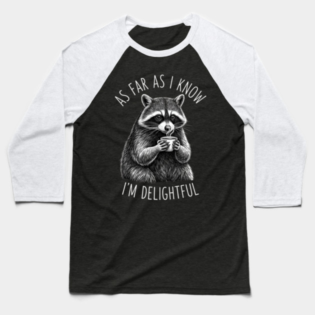 As Far As I Know I'm Delightful Raccoon Coffee Humor Baseball T-Shirt by ArtistTee ⭐⭐⭐⭐⭐