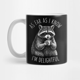 As Far As I Know I'm Delightful Raccoon Coffee Humor Mug