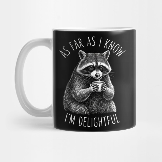 As Far As I Know I'm Delightful Raccoon Coffee Humor by ArtistTee ⭐⭐⭐⭐⭐