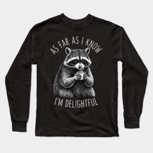 As Far As I Know I'm Delightful Raccoon Coffee Humor Long Sleeve T-Shirt