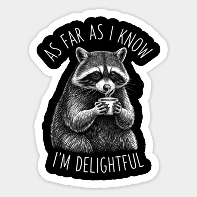 As Far As I Know I'm Delightful Raccoon Coffee Humor Sticker by ArtistTee ⭐⭐⭐⭐⭐