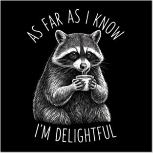 As Far As I Know I'm Delightful Raccoon Coffee Humor Posters and Art