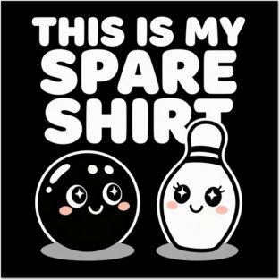 This Is My Spare Shirt Bowling Humor Bowler Posters and Art