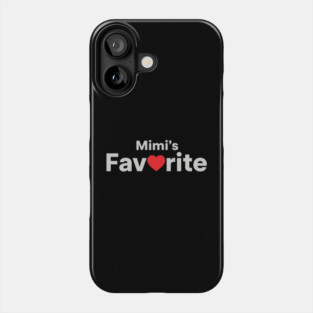 Mimi's Favorite Love Gift For Mimi Phone Case