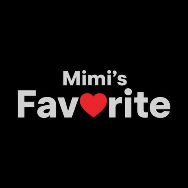 Mimi's Favorite Love Gift For Mimi by ArtistTee ⭐⭐⭐⭐⭐