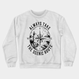 Always Take The Scenic Route Crewneck Sweatshirt