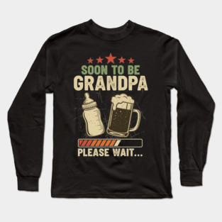 Soon-To-Be-Grandpa-Loading Long Sleeve T-Shirt
