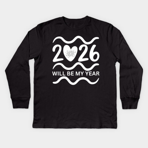 2026-Will-Be-My-Year Kids Long Sleeve T-Shirt by BlackMeme94