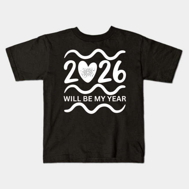 2026-Will-Be-My-Year Kids T-Shirt by BlackMeme94