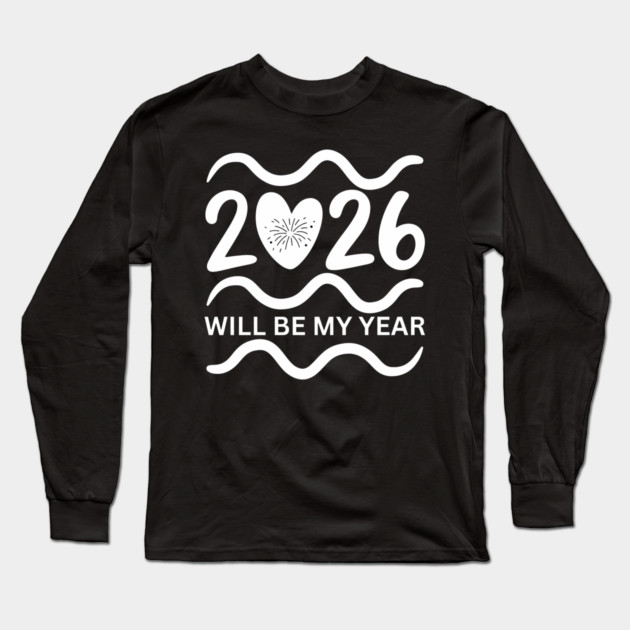 2026-Will-Be-My-Year Long Sleeve T-Shirt by BlackMeme94