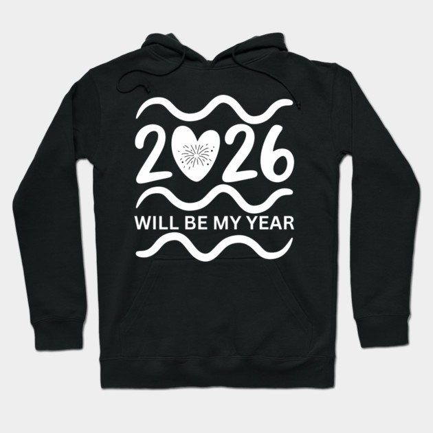 2026-Will-Be-My-Year Hoodie by BlackMeme94
