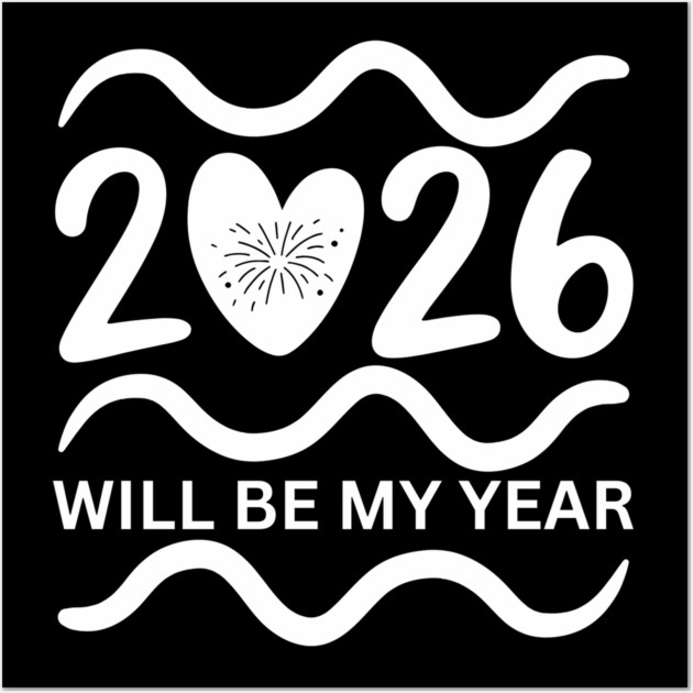 2026-Will-Be-My-Year Wall Art by BlackMeme94