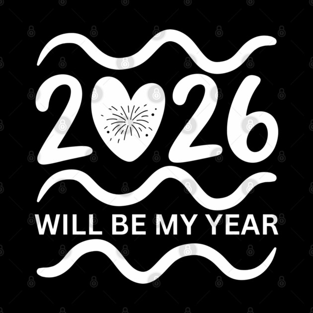 2026-Will-Be-My-Year by BlackMeme94