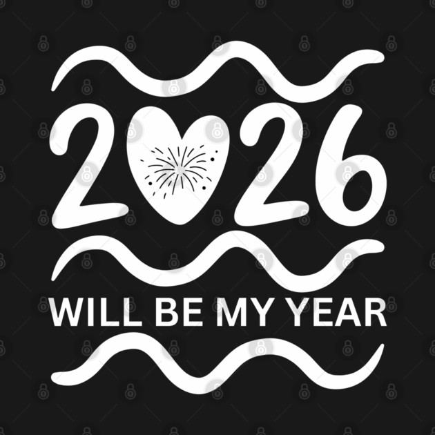 2026-Will-Be-My-Year by BlackMeme94
