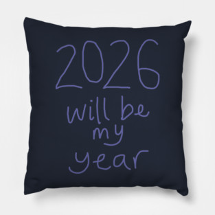 2026 Will Be My Year Pillow