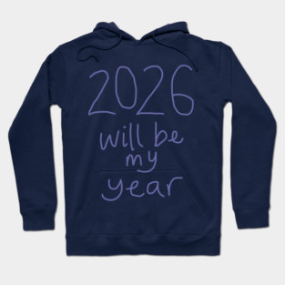 2026 Will Be My Year Hoodie