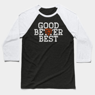 Good-Better-Best V.2 Baseball T-Shirt
