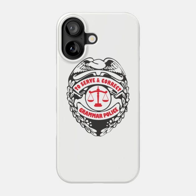 Grammar Police To Serve and Correct Spelling Pun Phone Case by Anticorporati