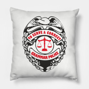 Grammar Police To Serve and Correct Spelling Pun Pillow