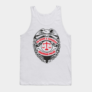 Grammar Police To Serve and Correct Spelling Pun Tank Top