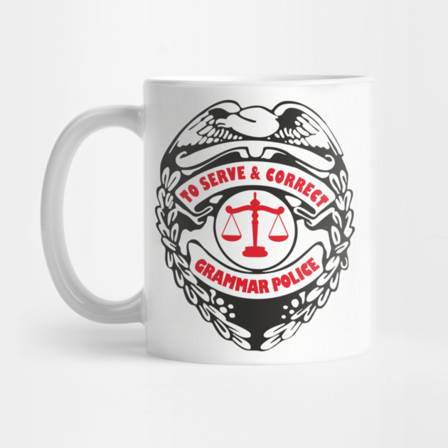 Grammar Police To Serve and Correct Spelling Pun by Anticorporati