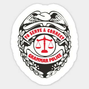 Grammar Police To Serve and Correct Spelling Pun Sticker