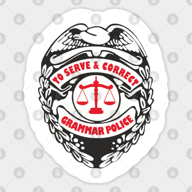 Grammar Police To Serve and Correct Spelling Pun Sticker by Anticorporati